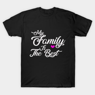 My family is the best T-Shirt